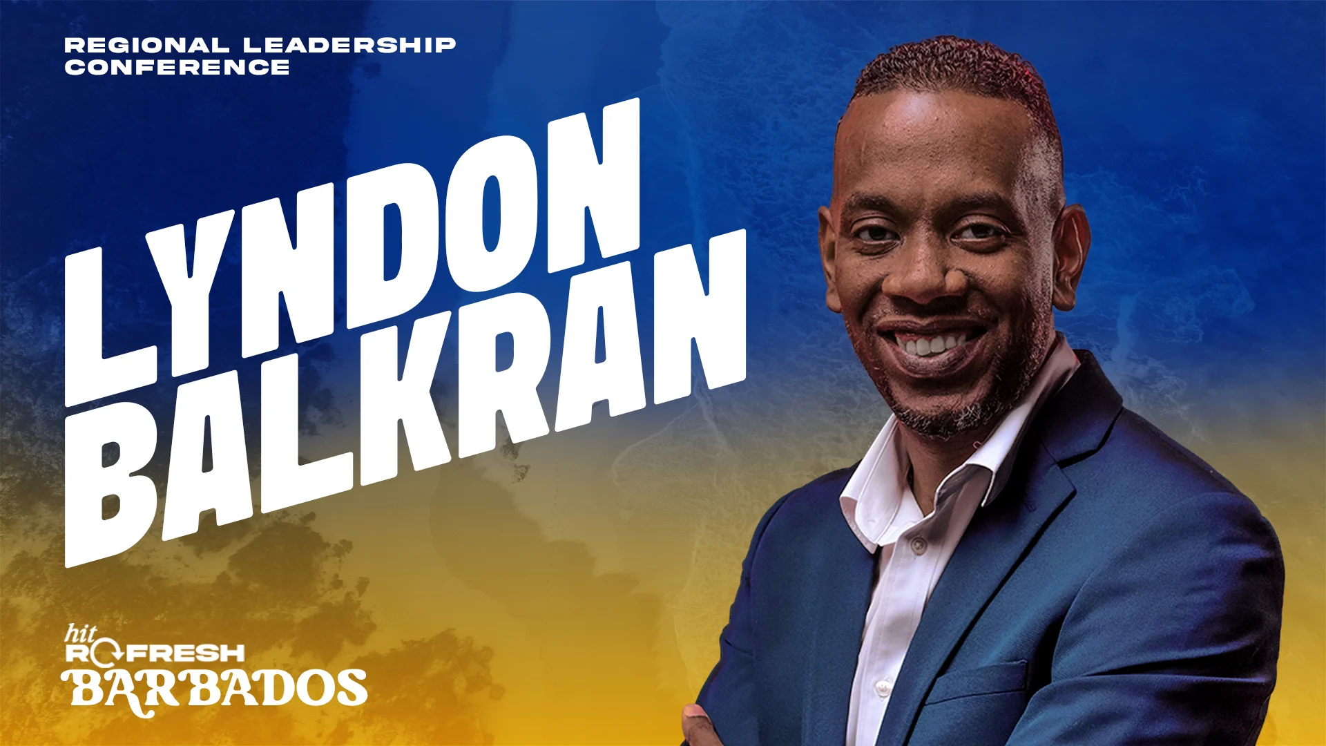 Hit Refresh Barbados — Speaker feature — Lyndon Balkran